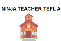 TRUNG TÂM Ninja Teacher TEFL Academy